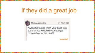 if they did a great job
 