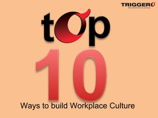 Ways to build Workplace Culture
 