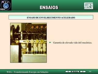 ENSAIO DE ENVELHECIMENTO ACELERADO Garantia de elevada vida útil mecânica. ENSAIOS Botões 3-5 