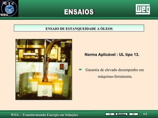 ENSAIO DE ESTANQUEIDADE A ÓLEOS Norma Aplicável : UL tipo 13. Garantia de elevado desempenho em  máquinas-ferramenta. ENSAIOS Botões 4-5 