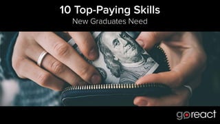 10 Top-Paying Skills
New Graduates Need
 