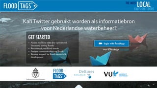KanTwitter gebruikt worden als informatiebron
voor Nederlandse waterbeheer?
 