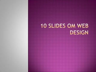 10 slides om web design  