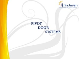 PIVOT
   DOOR
      SYSTEMS
 
