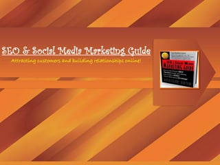 SEO & Social Media Marketing Guide
  Attracting customers and building relationships online!
 