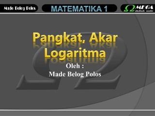 Oleh :
Made Belog Polos
 