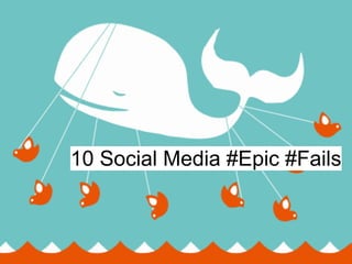 10 Social Media #Epic #Fails
 