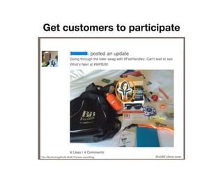 Get customers to participate
 