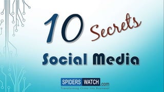 10 Social Media Secrets - Spiders Watch Technologies