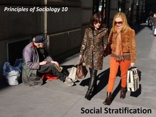 Principles of Sociology 10
Social Stratification
 