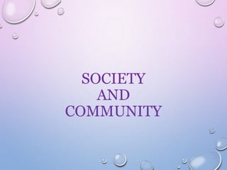 SOCIETY
AND
COMMUNITY
 