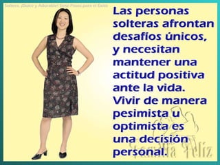 Soltera, ¡Dulce y Adorable! Siete Pasos para el Éxito   