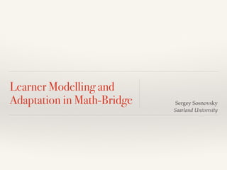 Learner Modelling and Adaptation in Math-Bridge | PPT