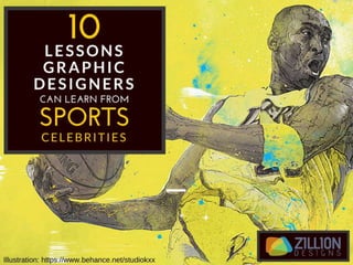 10 Lessons Graphic Designers Can
Learn From Sports Celebrities
 