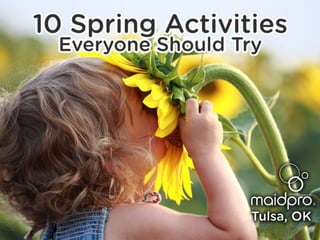 10 Spring Activities Everyone
Should Try
MaidPro Kansas City
 