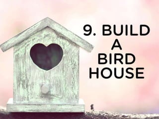 9. Build A Bird House