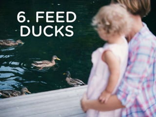 6. Feed Ducks