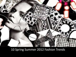 10 Spring Summer 2012 Fashion Trends
 