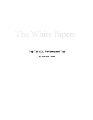 Top Ten SQL Performance Tips
By Sheryl M. Larsen
 