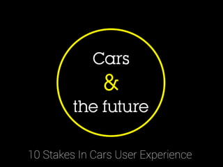 10 Stakes In Cars User Experience
 