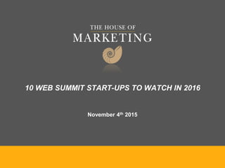 10 WEB SUMMIT START-UPS TO WATCH IN 2016
November 4th 2015