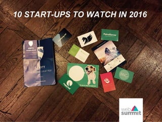 Presentation1 2
10 START-UPS TO WATCH IN 2016