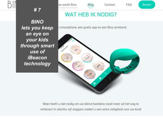 Presentation1 9
# 7
BINO
lets you keep
an eye on
your kids
through smart
use of
iBeacon
technology