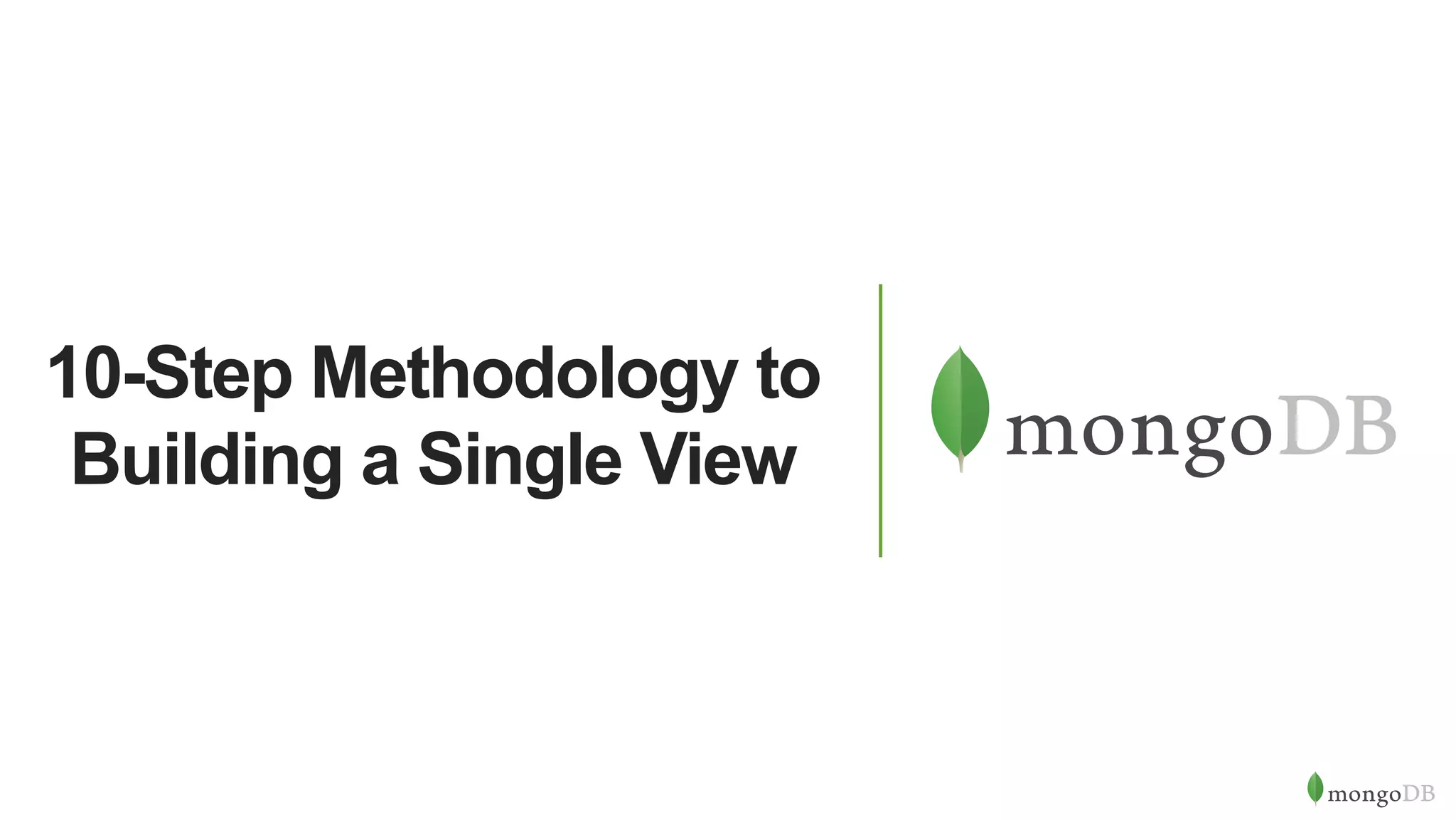 10-Step Methodology to Building a Single View with MongoDB | PPT | Free ...