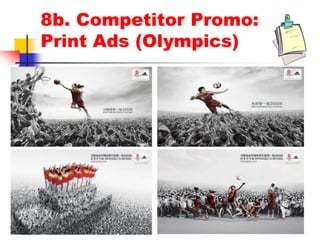 8b. Competitor Promo:
Print Ads (Olympics)
 