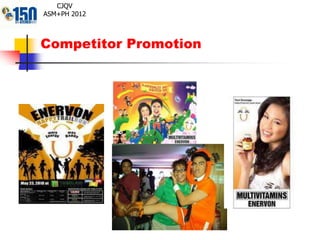 Competitor Promotion
CJQV
ASM+PH 2012
 