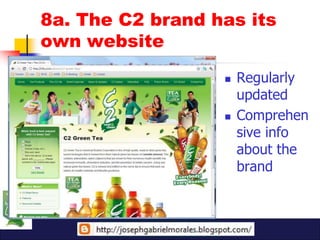8a. The C2 brand has its
own website
                     Regularly
                      updated
                     Comprehen
                      sive info
                      about the
                      brand
 