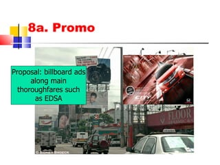 8a. Promo Proposal: billboard ads along main thoroughfares such as EDSA 