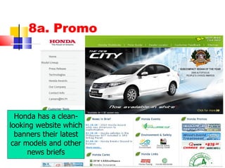 8a. Promo Honda has a clean- looking website which banners their latest car models and other news briefs 