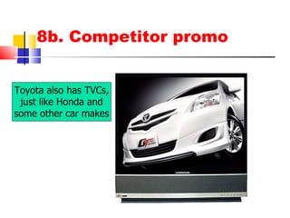 8b. Competitor promo Toyota also has TVCs , just like Honda and some other car makes 