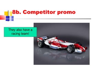 8b. Competitor promo They also have a racing team! 