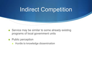 Indirect CompetitionService may be similar to some already existing programs of local government unitsPublic perceptionHurdle to knowledge dissemination