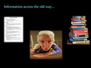 Information access the old way…
 