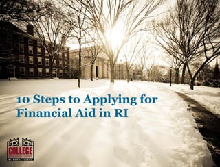10 Steps to Applying for
Financial Aid in RI
 