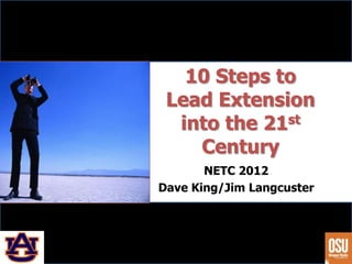 10 Steps to
 Lead Extension
  into the 21st
    Century
       NETC 2012
Dave King/Jim Langcuster
 