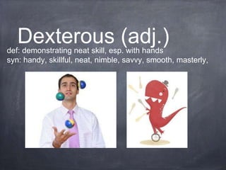 Dexterous (adj.)
def: demonstrating neat skill, esp. with hands
syn: handy, skillful, neat, nimble, savvy, smooth, masterly,
 