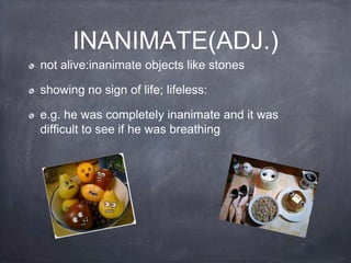 INANIMATE(ADJ.)
not alive:inanimate objects like stones

showing no sign of life; lifeless:

e.g. he was completely inanimate and it was
difficult to see if he was breathing
 