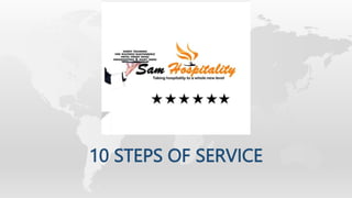 10 STEPS OF SERVICE
 