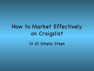 How to Market Effectively on Craigslist In 10 Simple Steps 