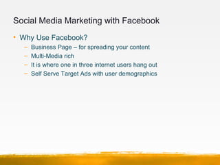 Facebook Social Media Marketing – B2C
• Facebook Tips for B2C Companies
1. Welcome page
2. Provide an incentive for growin...