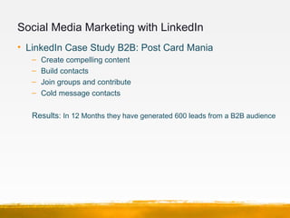 Social Media Marketing with LinkedIn
• LinkedIn Case Study B2B: Post Card Mania
– The Post on LinkedIn
 