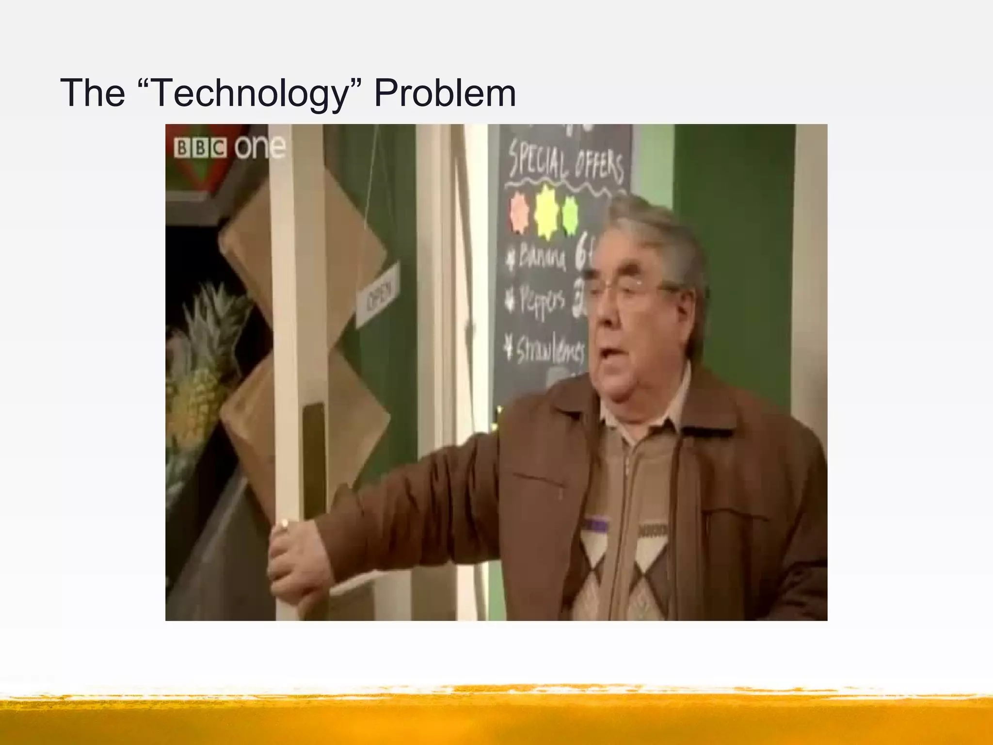 The “Technology” Problem
 