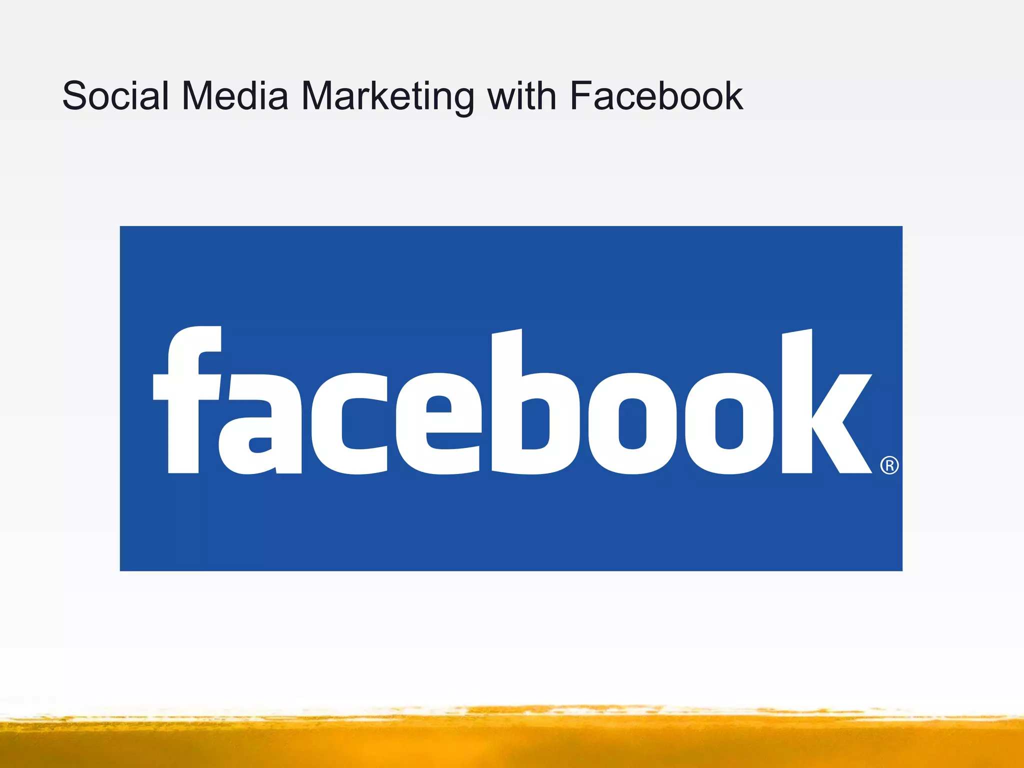 Social Media Marketing with Facebook
 