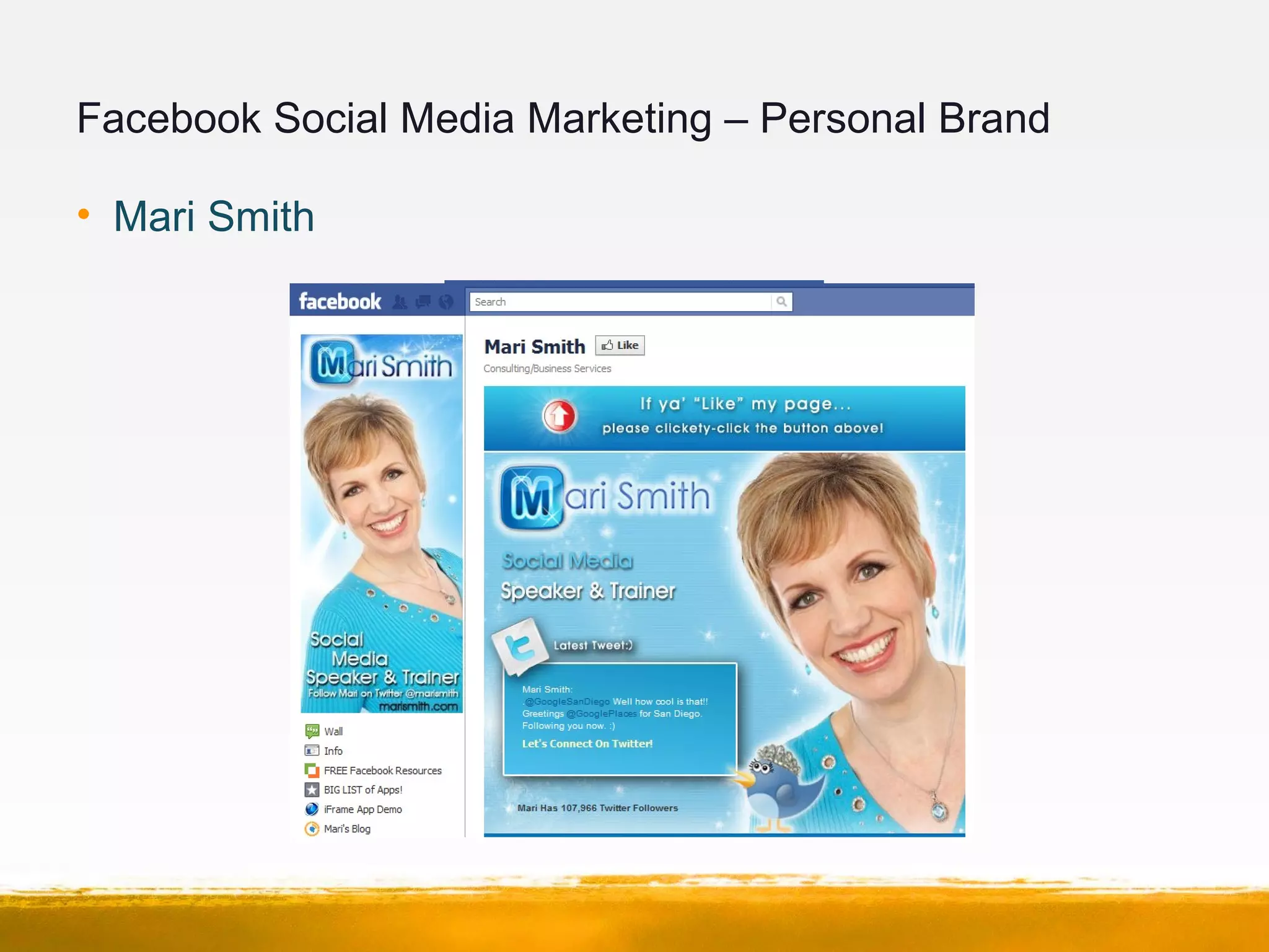 Facebook Social Media Marketing – Personal Brand
• Mari Smith
 