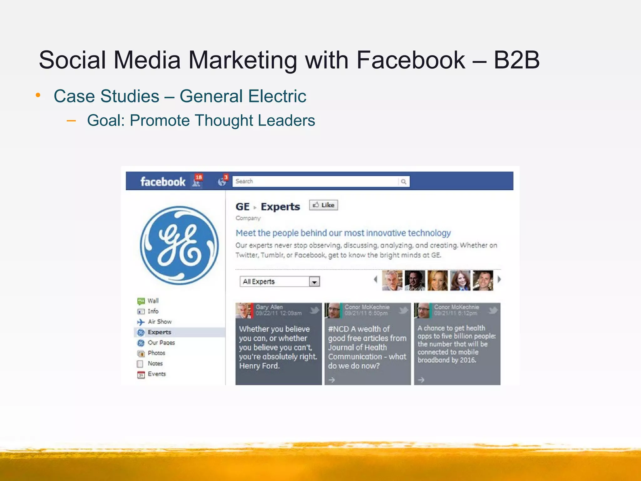 Social Media Marketing with Facebook – B2B
• Case Studies – General Electric
– Goal: Promote Thought Leaders
 