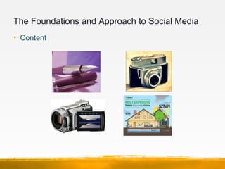 The Foundations and Approach to Social Media
• Content
 